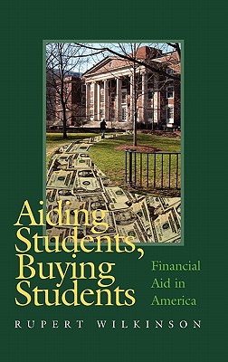 Image for Aiding Students, Buying Students: Financial Aid in America