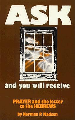 Ask and You Will Receive: Prayer and the Letter to the Hebrews
