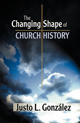 Image for The Changing Shape of Church History The Changing Shape of Church History