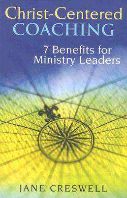 Christ -centered Coaching: 7 Benefits for Ministry Leaders (TCP Leadership Series)