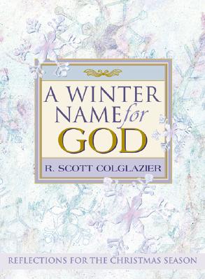 A Winter Name for God: Reflections For The Christmas Season