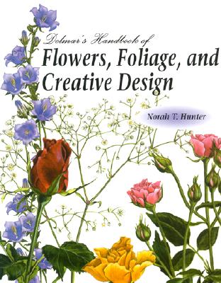 DELMAR'S HANDBOOK OF FLOWERS, FOLIAGE, AND CREATIVE DESIGN