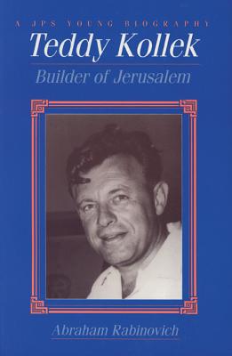Teddy Kollek: Builder of Jerusalem (Jps Young Biography Series)