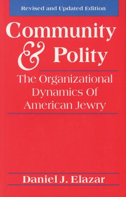 Community and Polity: The Organizational Dynamics of American Jewry (Jewish Communal & Public Affairs)