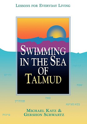 Swimming in the Sea of Talmud: Lessons for Everyday Living