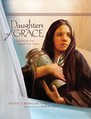 Image for Daughters of Grace: Experiencing God Through Their Stories Daughters of Grace: Experiencing God Through Their Stories