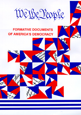 We, the people . . . : formative documents of America's democracy