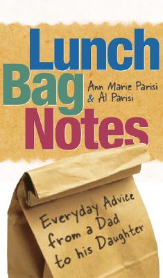 Image for Lunch Bag Notes: Everyday Advice from a Dad to his Daughter