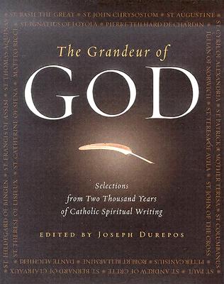 The Grandeur of God: Selections from Two Thousand Years of Catholic Spiritual Writing