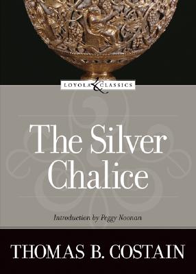 The Silver Chalice (Loyola Classic)