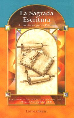 La Sagrada Escritura: Alimentados por la palabrad (Catholic Basics: A Pastoral Ministry Series) (Spanish Edition)