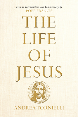 Life of Jesus: With an Introduction and Commentary by Pope Francis