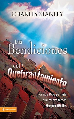 Las Bendiciones del Quebrantamiento (Spanish Edition)