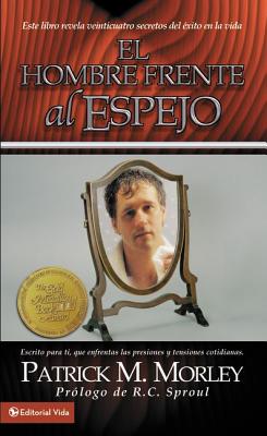 El hombre frente al espejo: Este libro revela veinticuatro secretos del xito en la vida (Spanish Edition)