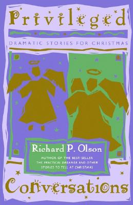 Privileged Conversations: Dramatic Stories for Christmas