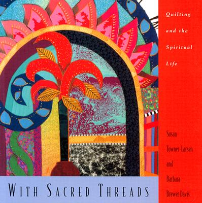With Sacred Threads: Quilting and the Spiritual Life