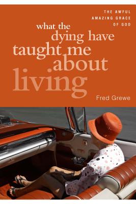 What the Dying Have Taught Me