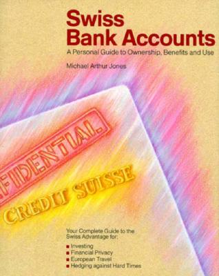Image for Swiss Bank Accounts: A Personal Guide to Ownership, Benefits and Use