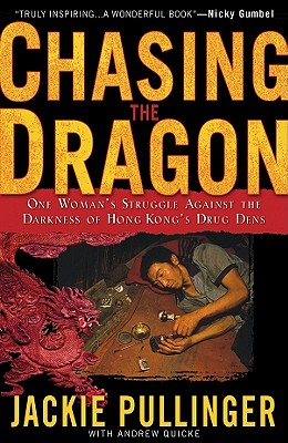 Chasing the Dragon: One Woman's Struggle Against the Darkness of Hong Kong's Drug Dens