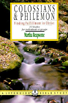 Colossians and Philemon: Finding Fulfillment in Christ : 10 Studies for Individuals or Groups (A Lifeguide Bible Study Guide)