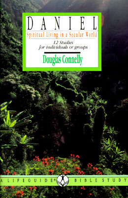 Daniel: Spiritual Living in a Secular World: 12 Studies for Individuals or Groups (LifeGuide Bible Studies)