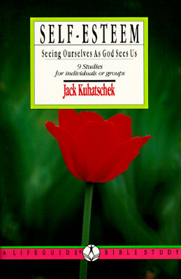 Self Esteem: Seeing Ourselves As God Sees Us (Lifeguide Bible Studies)