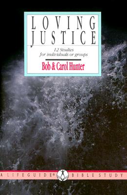 Loving Justice: God's Acceptable Worship: 12 Studies for Individuals or Groups (Lifeguide Bible Studies)