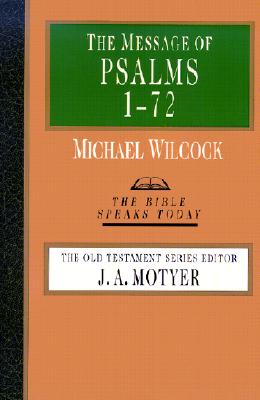 The Message Of Psalms 1-72: Songs For The People Of God (The Bible Speaks Today)