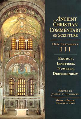 Exodus, Leviticus, Numbers, Deuteronomy (Ancient Christian Commentary on Scripture: Old Testament, Volume III) (Ancient Christian Commentary on Scripture, OT Volume 3)