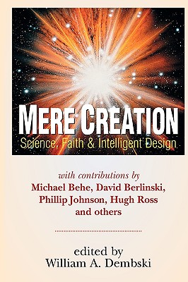 Mere Creation; Science, Faith & Intelligent Design