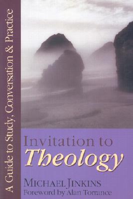 Invitation to Theology: A Guide to Study, Conversation Practice