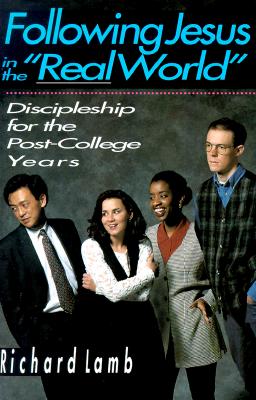 Following Jesus in the Real World: Discipleship for the Post-College Years