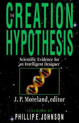 Image for Creation Hypothesis : Scientific Evidence for an Intelligent Designer