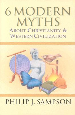 6 Modern Myths About Christianity Western Civilization