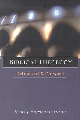 Biblical Theology: Retrospect Prospect (Wheaton Theology Conference Series)
