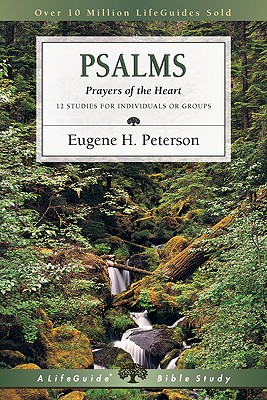 PSALMS: Prayers of the Heart - 12 Studies for Individuals or Groups (Lifeguide Bible Studies)