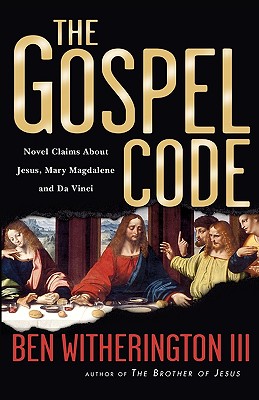 The Gospel Code: Novel Claims About Jesus, Mary Magdalene and Da Vinci