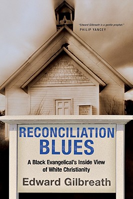 Reconciliation Blues: A Black Evangelical's Inside