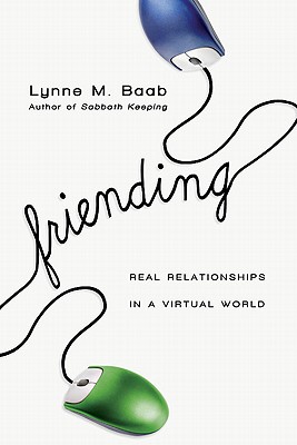 Image for Friending: Real Relationships in a Virtual World