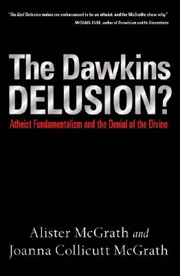 Image for The Dawkins Delusion?: Atheist Fundamentalism and the Denial of the Divine