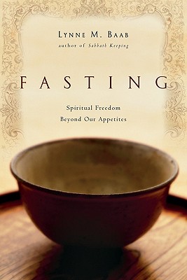 Image for Fasting: Spiritual Freedom Beyond Our Appetites Fasting: Spiritual Freedom Beyond Our Appetites