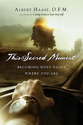 Image for This Sacred Moment: Becoming Holy Right Where You Are This Sacred Moment: Becoming Holy Right Where You Are