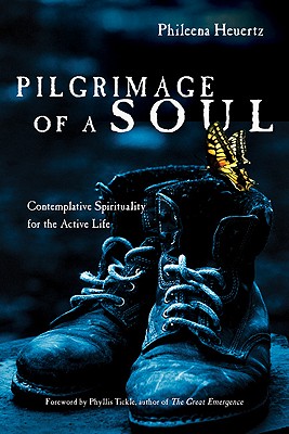 Image for Pilgrimage of a Soul: Contemplative Spirituality for the Active Life Pilgrimage of a Soul: Contemplative Spirituality for the Active Life