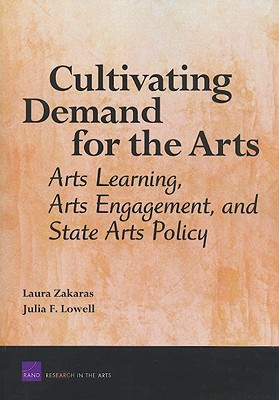 Cultivating Demand for the Arts: Arts Learning, Arts Engagement, and State Arts Policy
