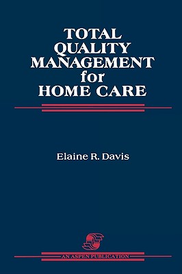 Total Quality Management for Home Care: .