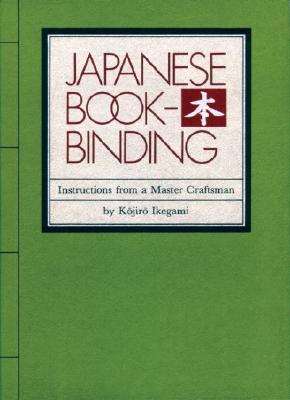 Japanese Bookbinding: Instructions From A Master Craftsman