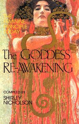 The Goddess Re-Awakening: The Feminine Principle Today