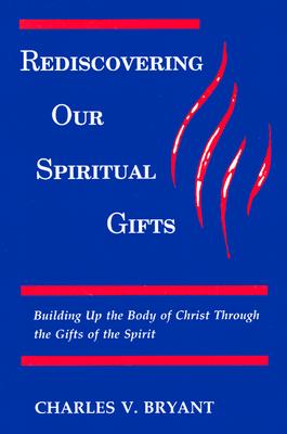 Rediscovering Our Spiritual Gifts: Building Up the Body of Christ Through the Gifts of the Spirit