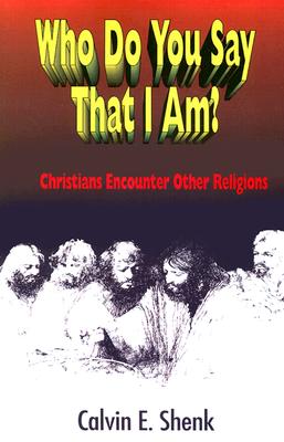 Who Do You Say That I Am: Christians Encounter Other Religions