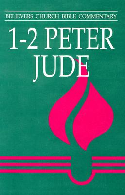 1 - 2 Peter, Jude (Believers Church Bible Commentary)